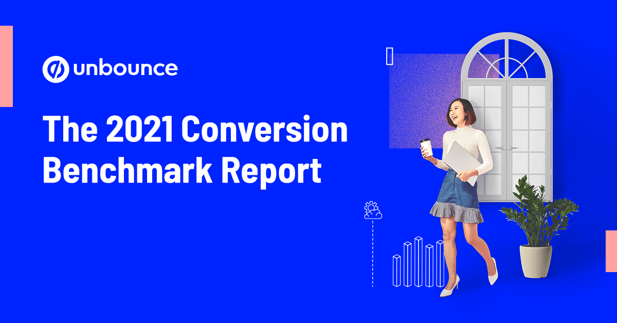 Introducing The Unbounce Conversion Benchmark Report 2021