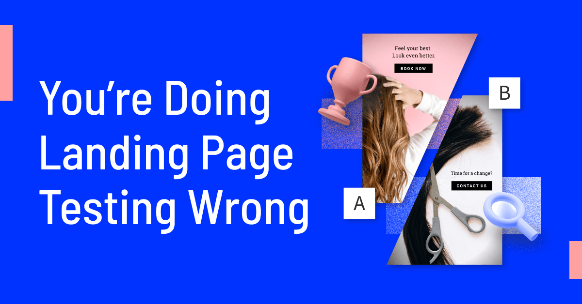 5 Rules to Do Landing Page Testing Right (Stop Doing It Wrong!)