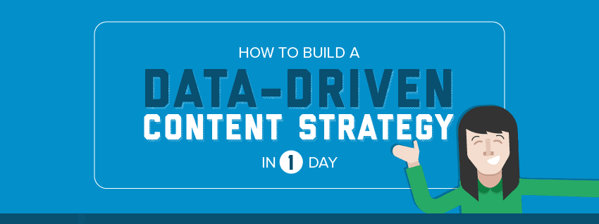 Create a Data-Driven Content Strategy in 1 Day [INFOGRAPHIC]