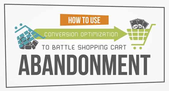 How To Use Conversion Optimization To Battle Shopping Cart Abandonment [Infographic]