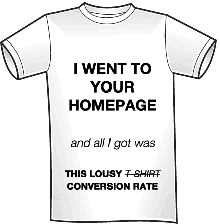 I Went to Your Homepage and All I Got Was This Lousy Conversion Rate